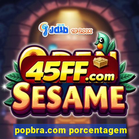 popbra.com porcentagem